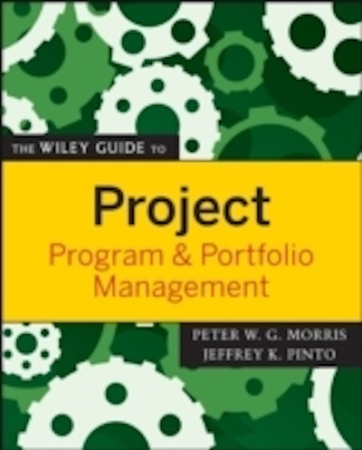 The Wiley Guide to Project, Program, and Portfolio Management