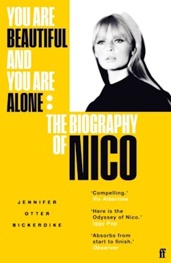 You Are Beautiful and You Are Alone - The Biography of Nico