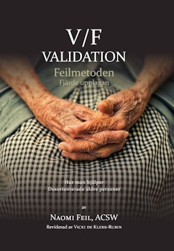 V/F VALIDATION® - Feilmetoden : Hur man hjälper desorienterade äldre-äldre