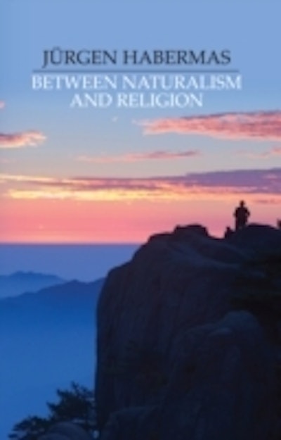 Between Naturalism and Religion: Philosophical Essays