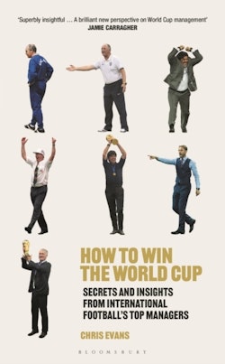 How to Win the World Cup - Secrets and Insights from International Football