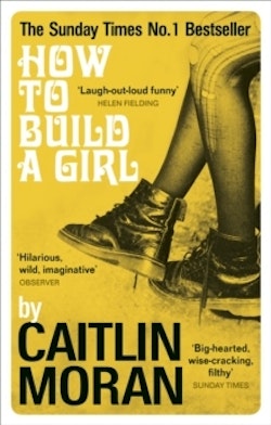 How to Build a Girl (Film Tie-in)