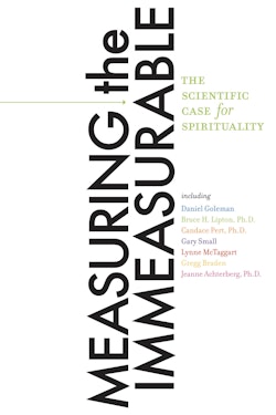 Measuring the immeasurable - the scientific case for spirituality
