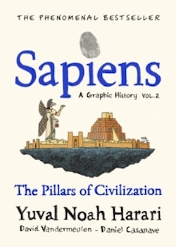 Sapiens A Graphic History, Volume 2 - The Pillars of Civilisation
