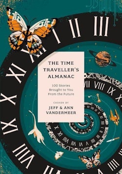 Time Traveller's Almanac - 100 Stories Brought to You From the Future