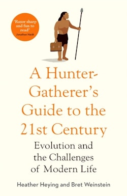 Hunter-Gatherer's Guide to the 21st Century - Evolution and the Challenges