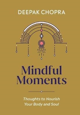 Mindful Moments - Thoughts to Nourish Your Body and Soul