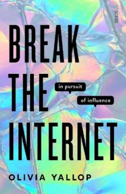Break the Internet - in pursuit of influence