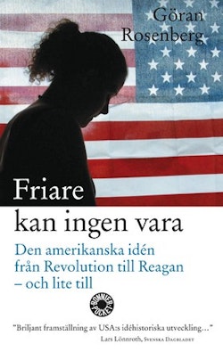Friare kan ingen vara : den amerikanska idén från revolution till Reagan - och lite till