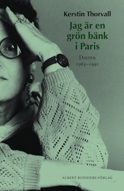 Jag är en grön bänk i Paris : dikter 1965-1991