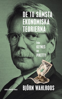 De tio sämsta ekonomiska teorierna : från Keynes till Piketty