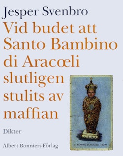 Vid budet att Santo Bambino di Aracoeli slutligen stulits av maffian : dikter