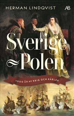 Sverige - Polen : 1000 år av krig och kärlek