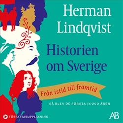 Historien om Sverige : Från istid till framtid: så blev de första 14000 åren