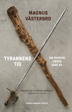Tyrannens tid : om Sverige under Karl XII