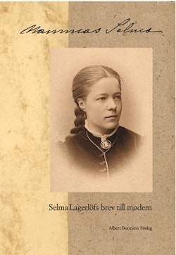 Mammas Selma - Selma Lagerlöfs brev till modern