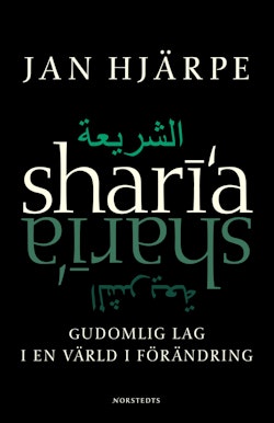 Shari'a : Gudomlig Lag i en värld i förändring