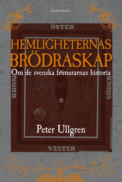 Hemligheternas brödraskap : om de svenska frimurarnas historia
