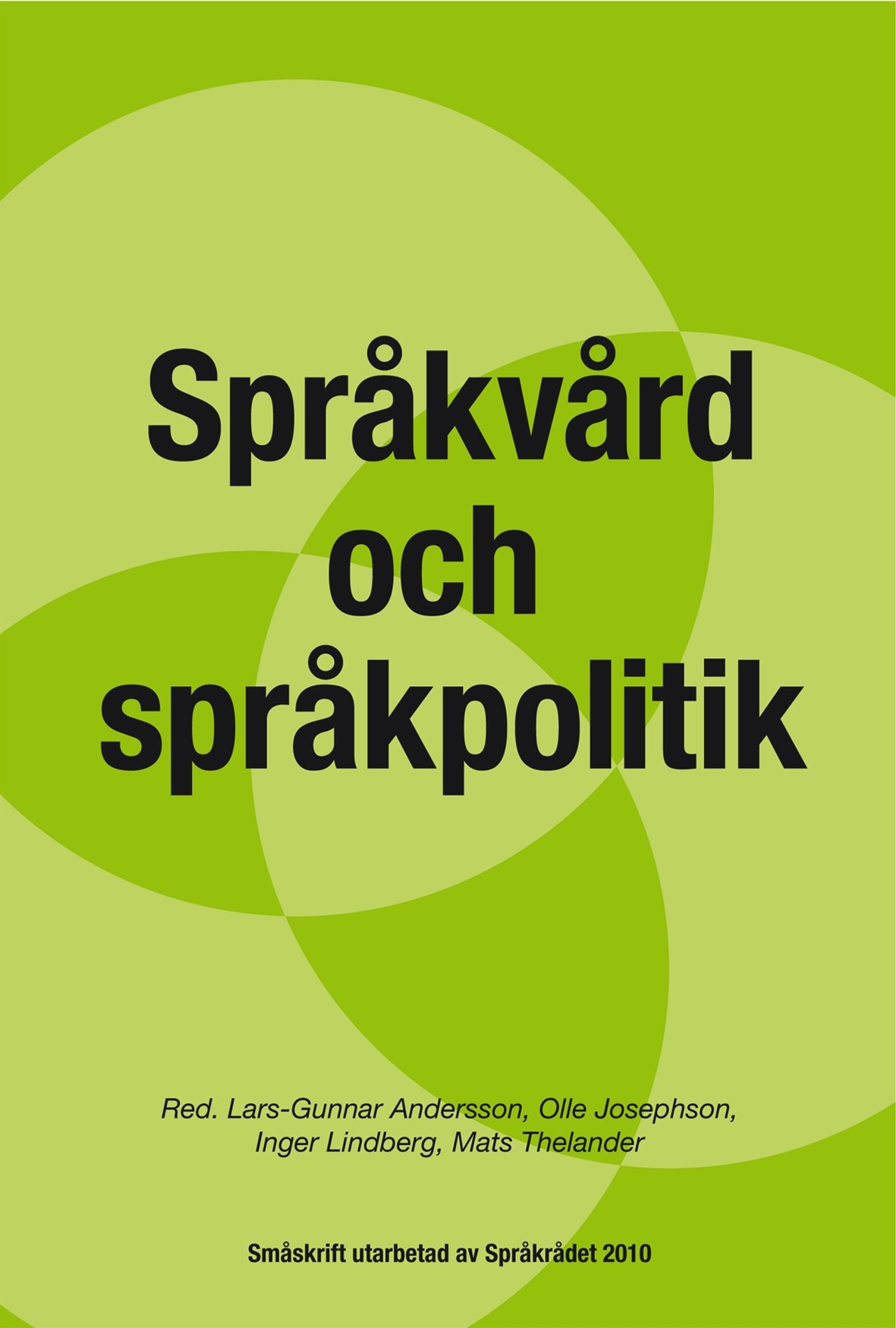 Språkvård och språkpolitik : svenska språknämndens forskningskonferens i Saltsjöbaden 2008