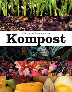 Allt du behöver veta om kompost