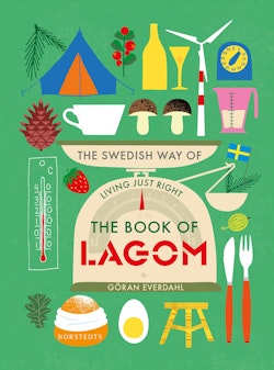 The book of lagom : the swedish way of living just right