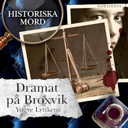 Dramat på Broxvik : Historiska mord del 2
