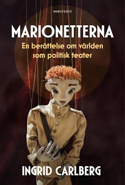 Marionetterna : en berättelse om världen som politisk teater