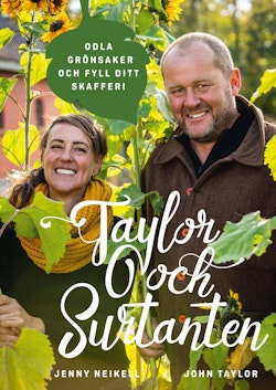 Taylor och Surtanten : odla grönsaker och fyll ditt skafferi