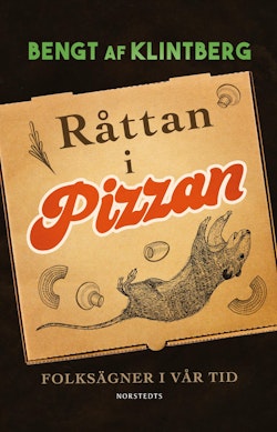 Råttan i pizzan : folksägner i vår tid