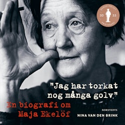 Jag har torkat nog många golv : en biografi om Maja Ekelöf