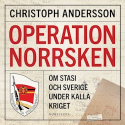 Operation Norrsken : om Stasi och Sverige under kalla kriget