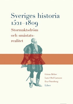 Sveriges historia 1521-1809 - Stormaktsdröm och småstatsrealitet