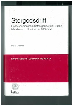 Storgodsdrift : godsekonomi och arbetsorganisation i Skåne från dansk tid till mitten av 1800-talet
