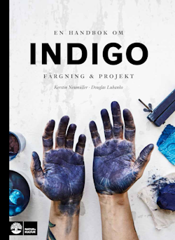 En handbok om indigo : färgning och projekt