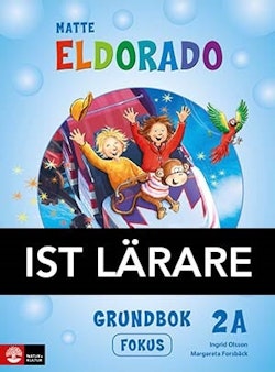 Eldorado, matte 2A Grundbok Fokus IST Lärarmaterial