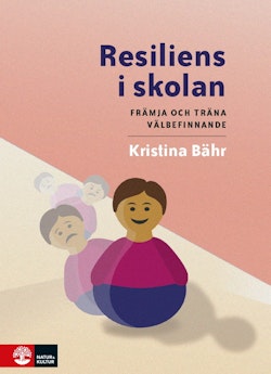 Resiliens i skolan : främja och träna välbefinnande