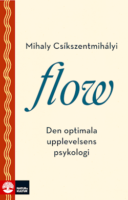Flow : Den optimala upplevelsens psykologi