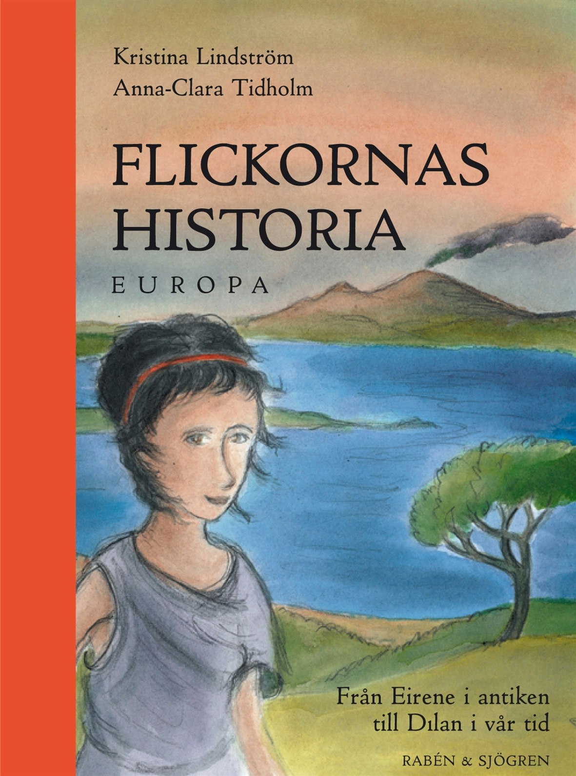 Flickornas historia - Europa : Från Eirene i antiken till Dilan i vår tid
