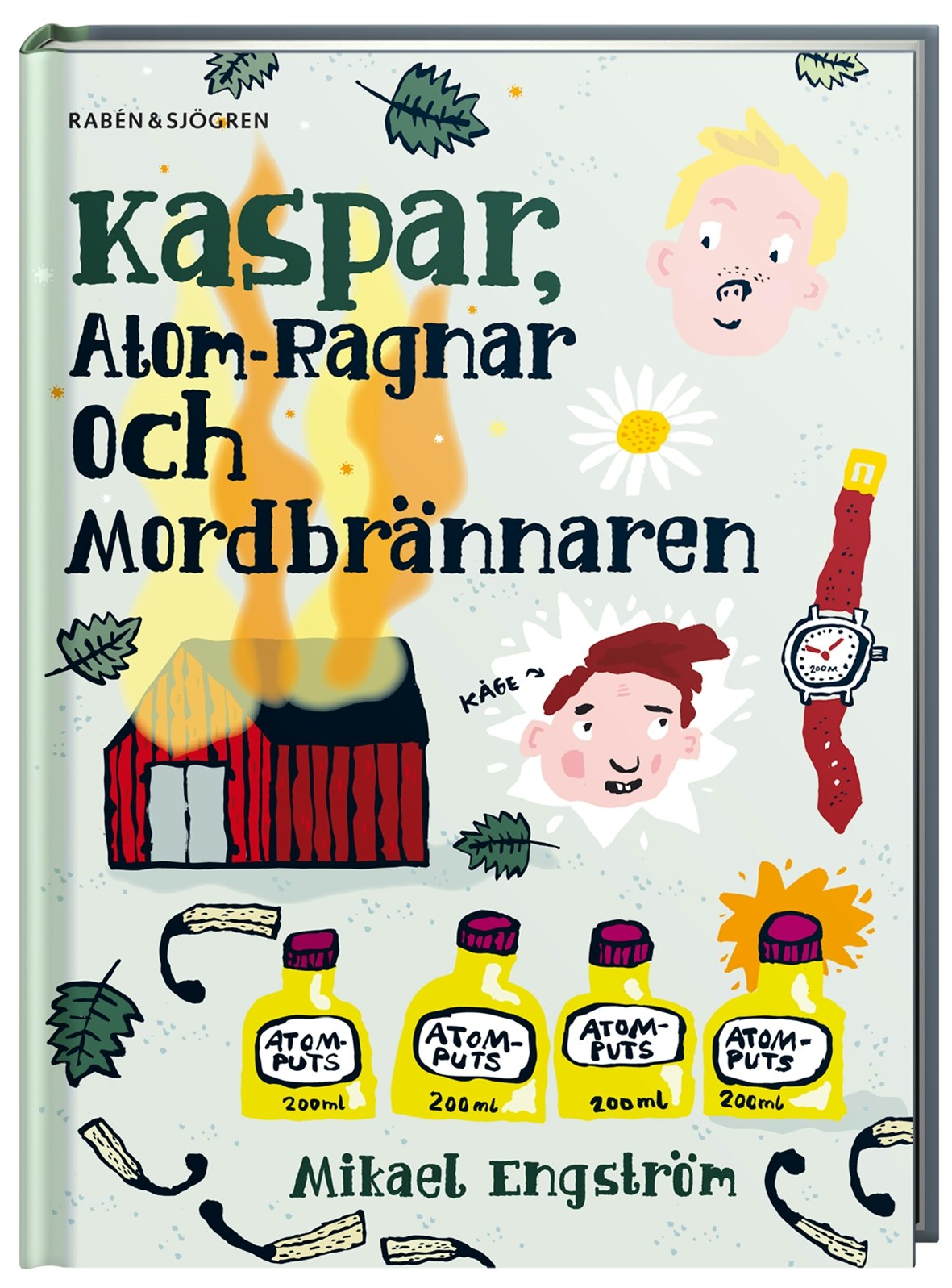 Kaspar, Atom-Ragnar och mordbrännaren