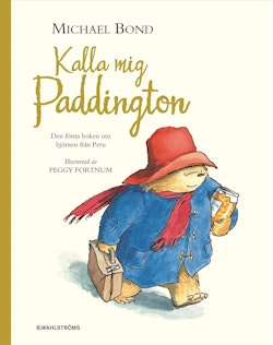 Kalla mig Paddington : den första boken om björnen från Peru