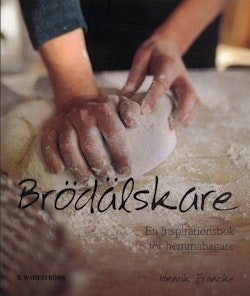 Brödälskare : En inspirationsbok för hemmabagare