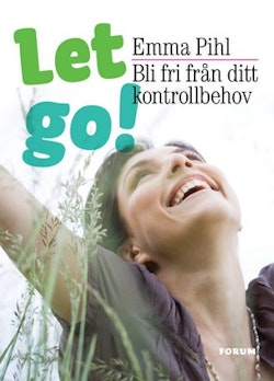 Let go! : bli fri från ditt kontrollbehov