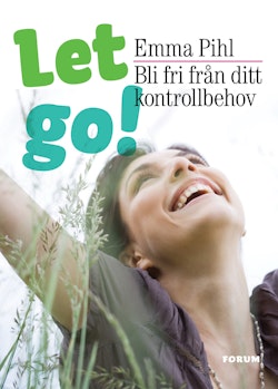 Let go! Bli fri från ditt kontrollbehov