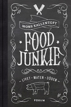 Food Junkie : livet, maten, döden
