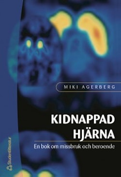 Kidnappad hjärna : en bok om missbruk och beroende