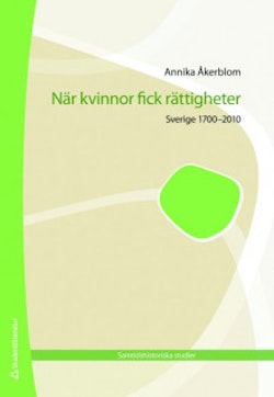 När kvinnor fick rättigheter : Sverige 1700-2010