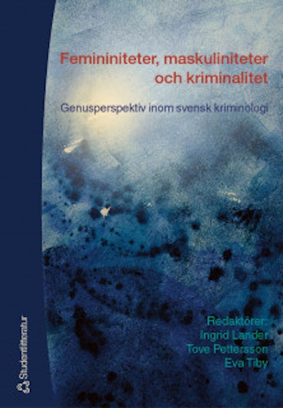Femininiteter, maskuliniteter och kriminalitet - Genusperspektiv inom svensk kriminologi