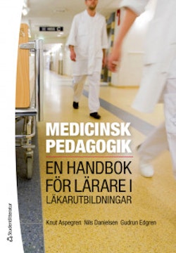 Medicinsk pedagogik : en handbok för lärare i läkarutbildningar