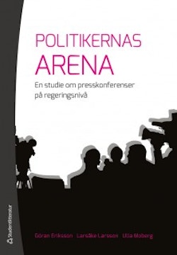 Politikernas arena : en studie om presskonferenser på regeringsnivå
