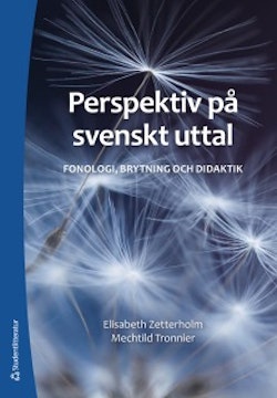 Perspektiv på svenskt uttal : fonologi, brytning och didaktik